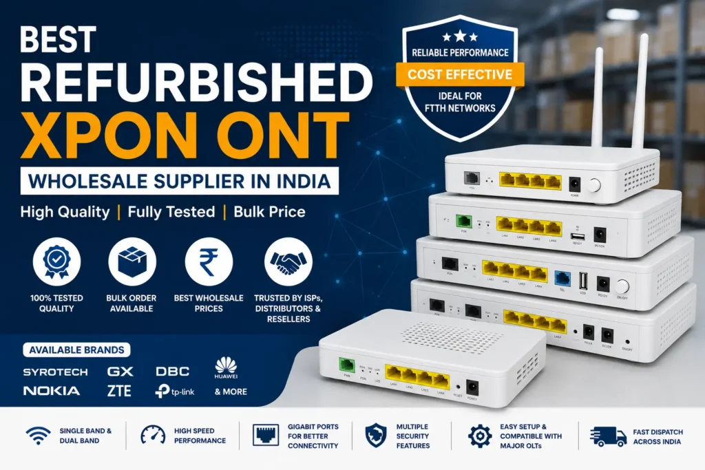Best Refurbished XPON ONT Wholesale Supplier in India with Bulk Fiber ONT Routers